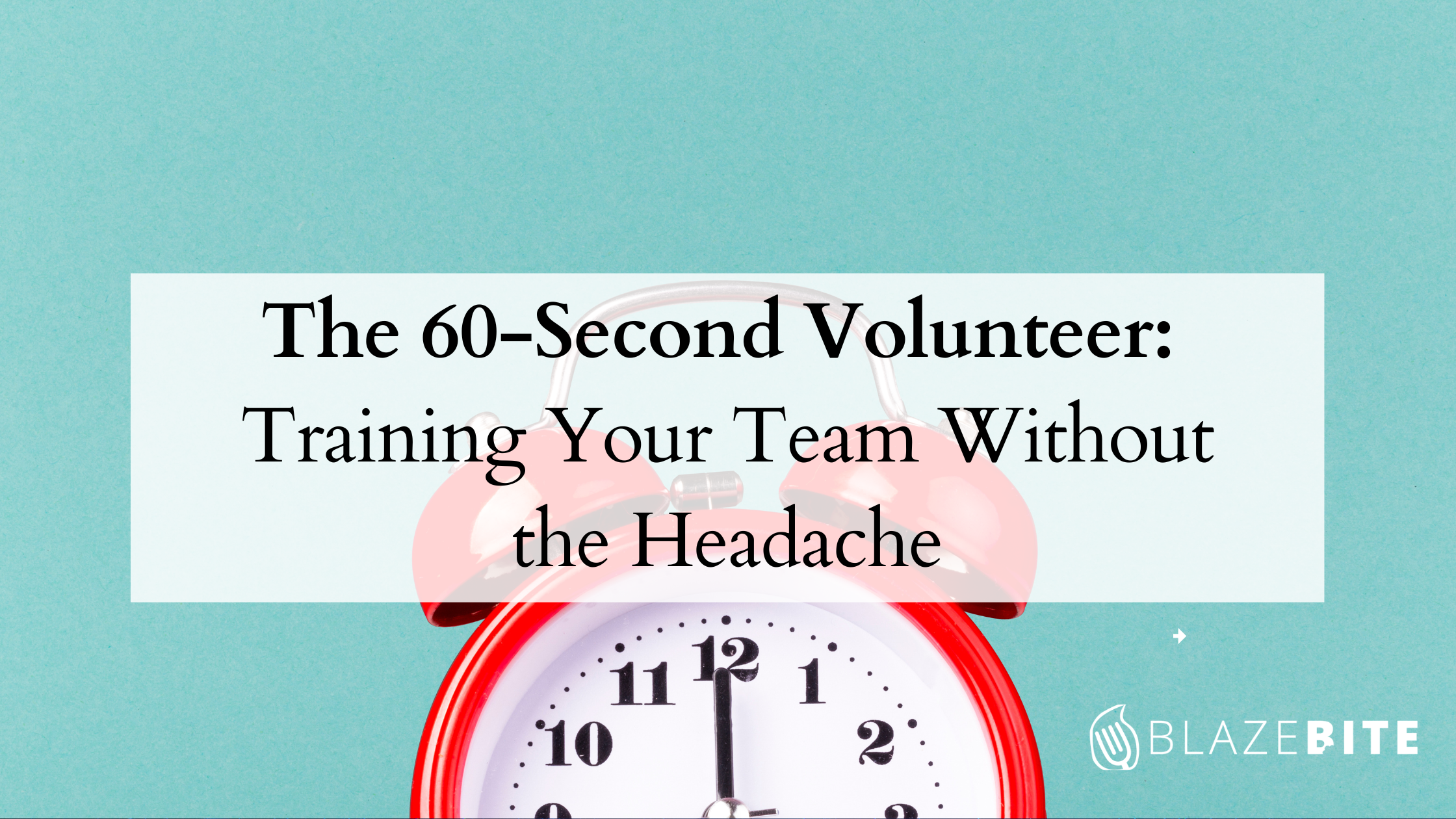 The 60-Second Volunteer: Training Your Team Without the Headache