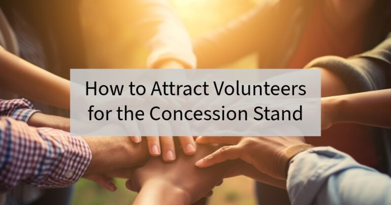 How to Attract Volunteers for the Concession Stand
