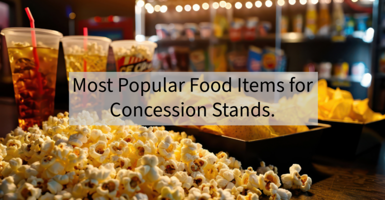 Most Popular Food Items for Concessions